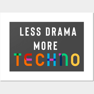 Less Drama More Techno Posters and Art